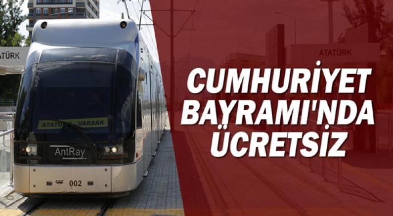  Büyükşehir'in toplu ulaşım araçları Cumhuriyet Bayramı'nda ücretsiz
