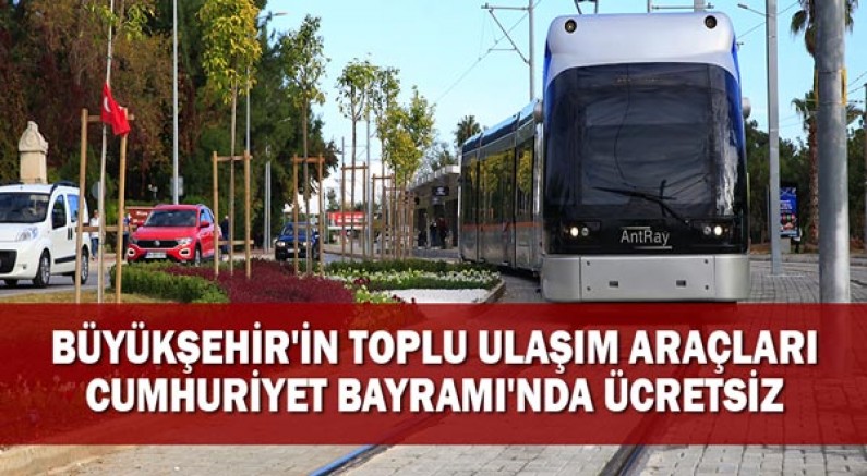 Büyükşehir'in toplu ulaşım araçları Cumhuriyet Bayramı'nda ücretsiz