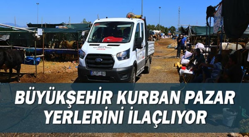 Büyükşehir Kurban Pazar Yerlerini İlaçlıyor