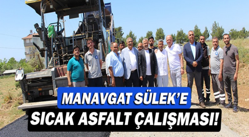 Büyükşehir Manavgat Sülek’e sıcak asfalt yapıyor!