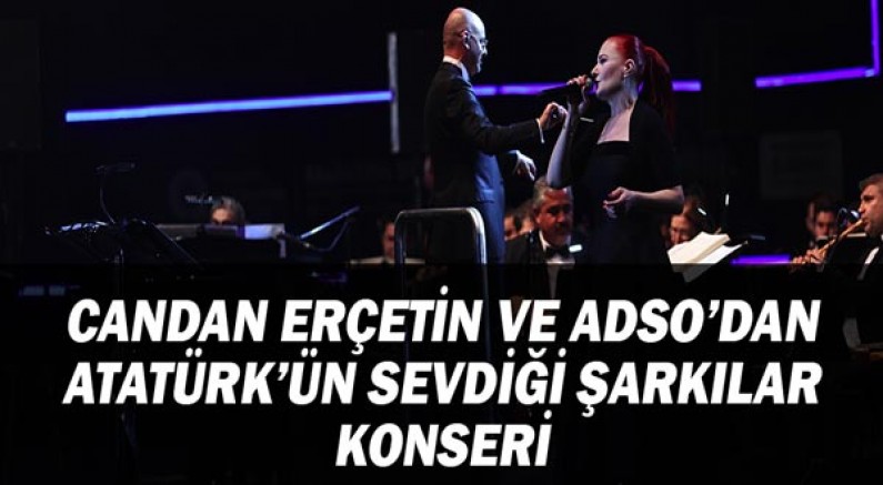 Candan Erçetin ve ADSO’dan Atatürk’ün sevdiği şarkılar konseri