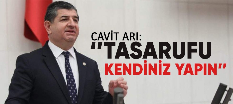 Cavit Arı: Tasarufu kendiniz yapın