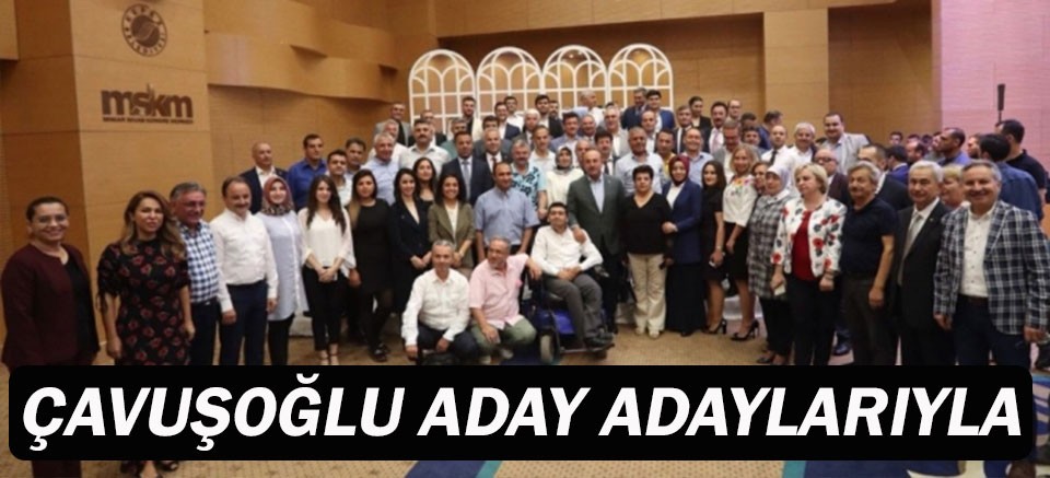 Çavuşoğlu aday adaylarıyla memleketi Antalya'da buluştu.