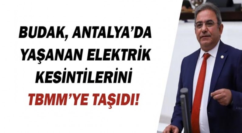 Çetin Osman Budak: Antalyalılar yandaşa elektrik kıyağının faturasını ödüyor!