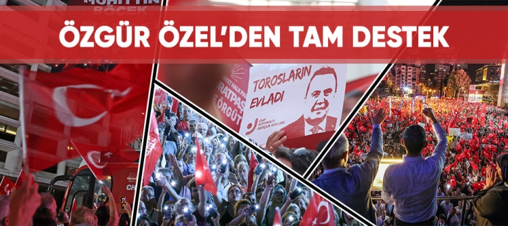 CHP Genel Başkanı Özgür Özel’den Muhittin Böcek’e destek
