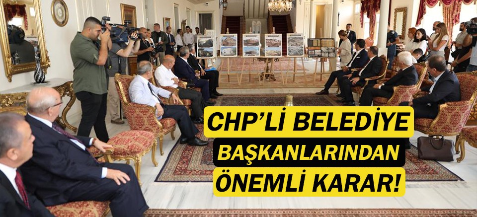 CHP'li belediyelerden önemli karar!
