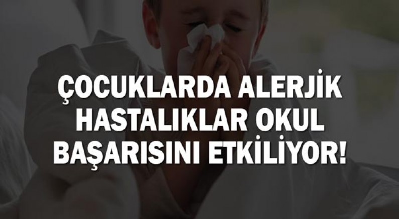 Çocuklarda alerjik hastalıklar okul başarısını etkiliyor!