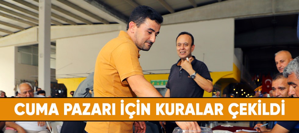 Cuma pazarı için kuralar çekildi