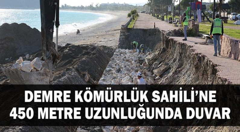 Demre Kömürlük Sahili’ne 450 metre uzunluğunda duvar