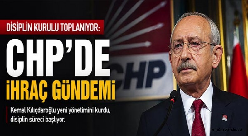 Disiplin Kurulu Toplanıyor: CHP’de İhraç Gündemi