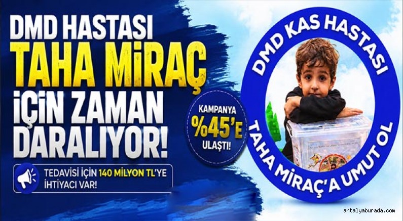 DMD hastası Taha Miraç için zaman daralıyor! 