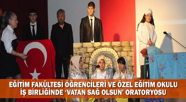 Eğitim Fakültesi Öğrencileri ve Özel Eğitim Okulu İş Birliğinde ‘Vatan Sağ olsun’ Oratoryosu