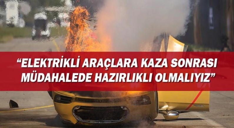 Elektrikli Araçlara Kaza Sonrası Müdahalede Hazırlıklı Olmalıyız!