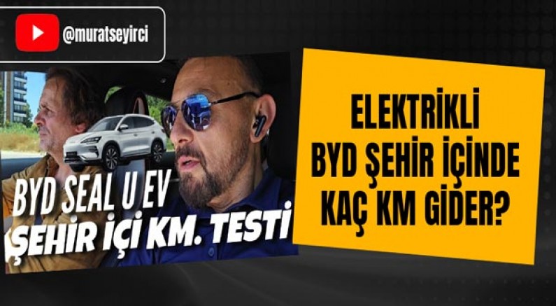 Elektrikli BYD şehir içinde kaç kilometre gider?