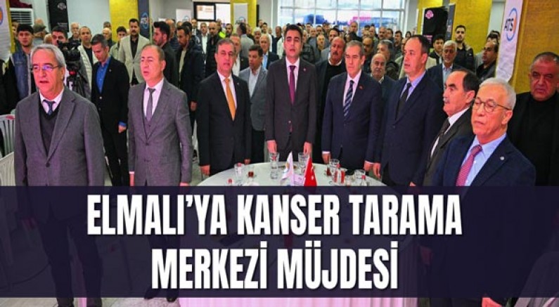 Elmalı’ya Kanser Tarama Merkezi Müjdesi