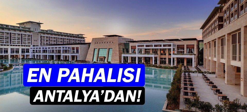 En pahalı oteller Antalya'da!