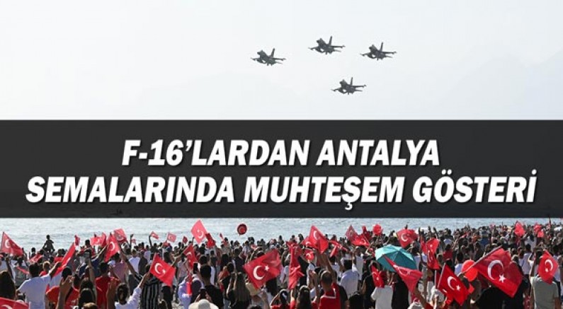 F-16’lardan Antalya semalarında muhteşem gösteri 