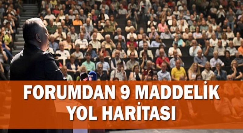 Forumdan 9 maddelik yol haritası