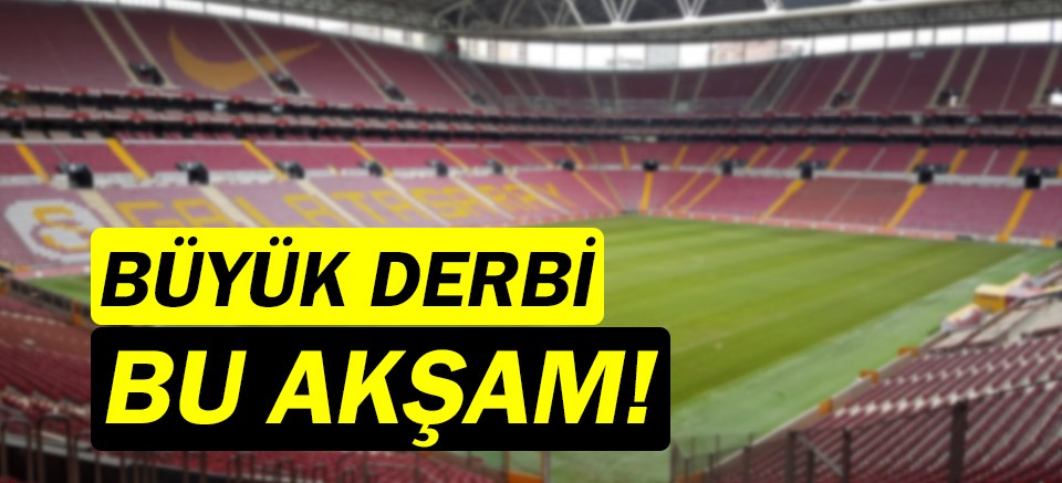  Galatasaray-Fenerbahçe derbisi! Bugün derbi günü!