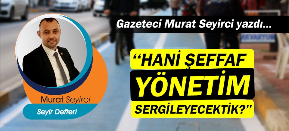 Gazeteci Murat Seyirci yazdı… Ama olmadı ki!..