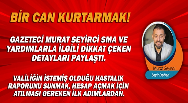 Gazeteci Murat Seyirci Yazdı.. Bir can kurtarmak!