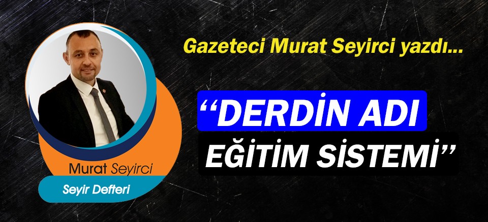 Gazeteci Murat Seyirci yazdı… Geldiğimiz nokta!