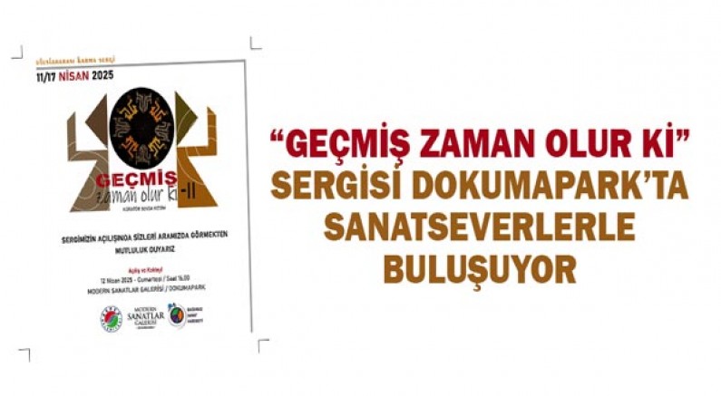 “Geçmiş Zaman Olur ki” sergisi Dokumapark’ta sanatseverlerle buluşuyor