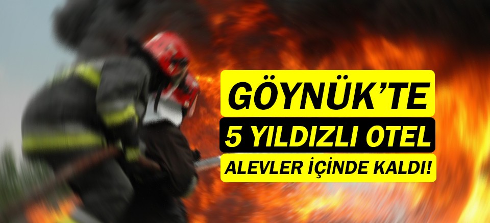 Göynük'te 5 yıldızlı otelde yangın çıktı!