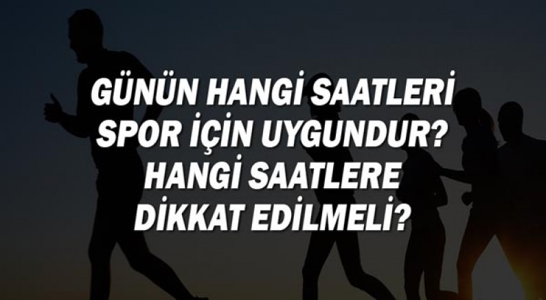 Günün Hangi Saatleri Spor İçin Uygundur? Hangi Saatlere Dikkat Edilmeli?