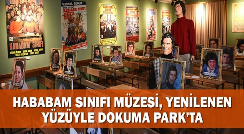 Hababam Sınıfı Müzesi, yenilenen yüzüyle Dokuma Park’ta