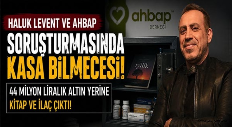 Haluk Levent ve Ahbap Soruşturmasında Kasa Bilmecesi: 44 Milyon Liralık Altın Yerine Kitap ve İlaç Çıktı!