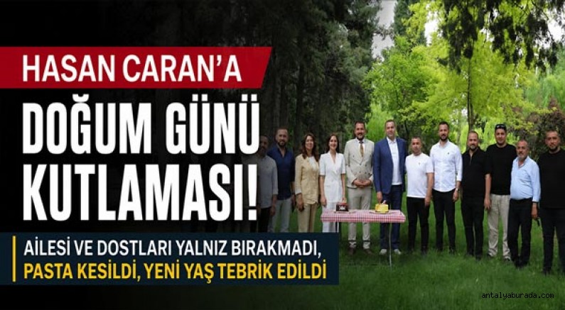 Hasan Caran’a Doğum Günü Kutlaması