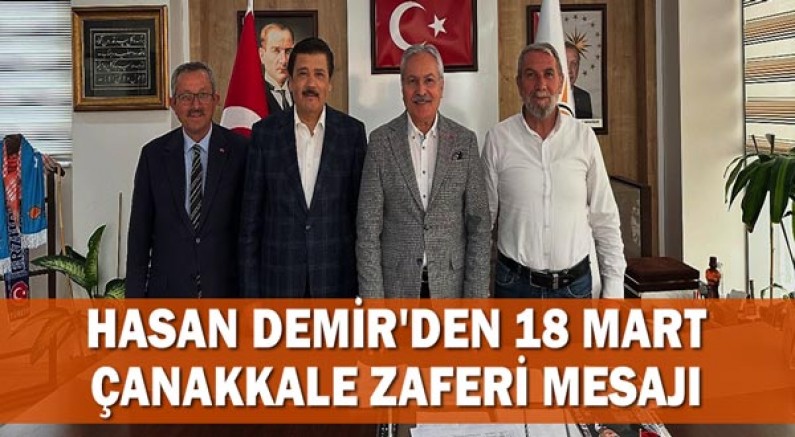 Hasan Demir'den 18 Mart Çanakkale Zaferi mesajı