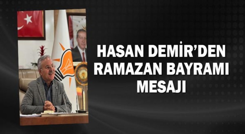 Hasan Demir’den Ramazan Bayramı Mesajı
