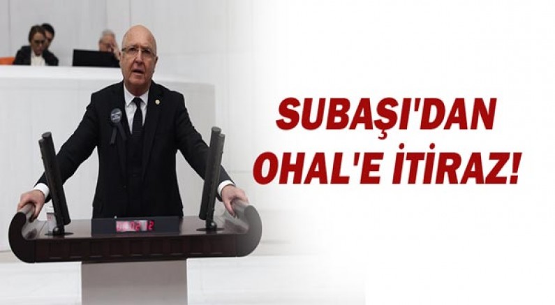 Hasan Subaşı'dan OHAL'e itiraz!