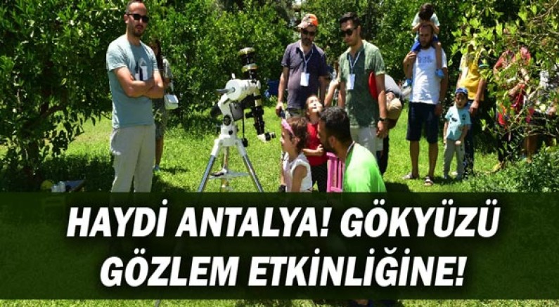 Haydi Antalya! Gökyüzü Gözlem Etkinliğine