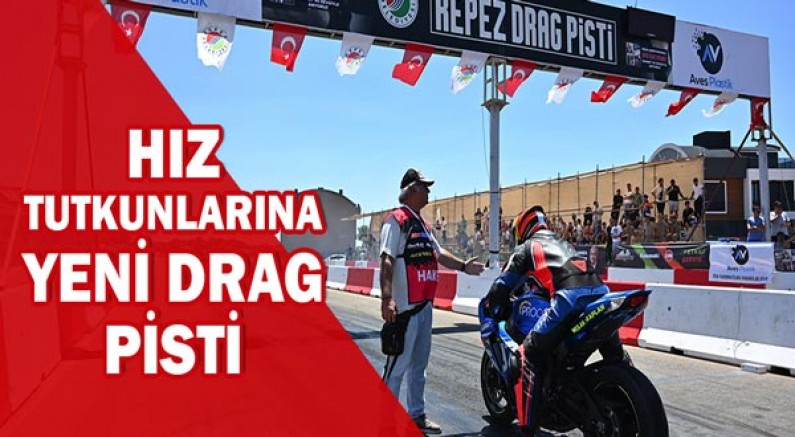 Hız tutkunlarına yeni drag pisti.