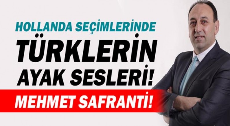 Hollanda seçimlerinde Türk Mehmet Safrantı'nın ayak sesleri