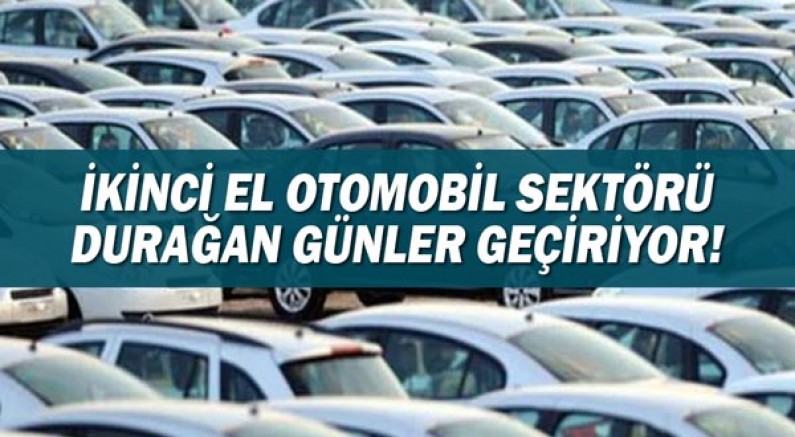 İkinci el otomobil sektörü durağan günler geçiriyor!