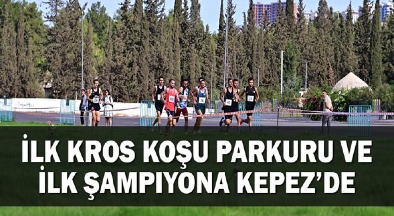 İlk kros koşu parkuru ve ilk şampiyona Kepez’de