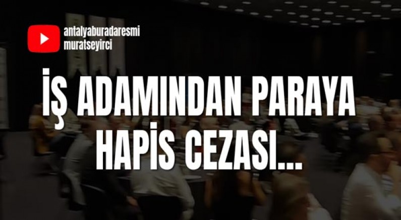 İş Adamından Paraya Hapis Cezası...