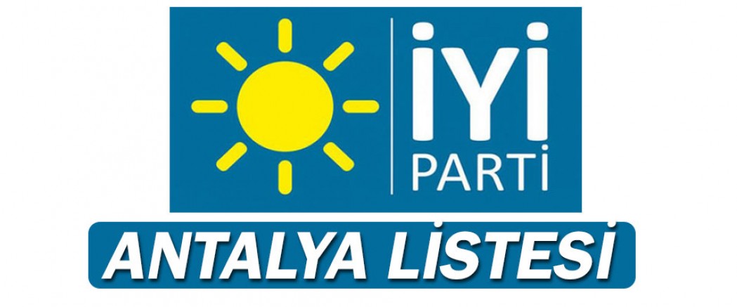 İyi Parti Antalya Milletvekili adayları açıklandı.