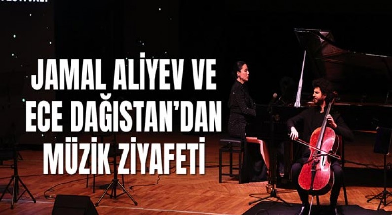 Jamal Aliyev ve Ece Dağıstan’dan müzik ziyafeti