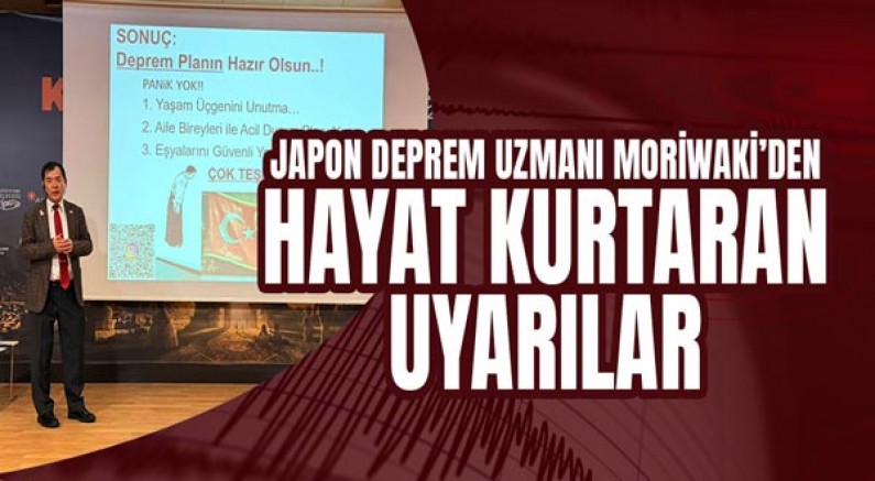 Japon deprem uzmanı Moriwaki’den hayat kurtaran uyarılar