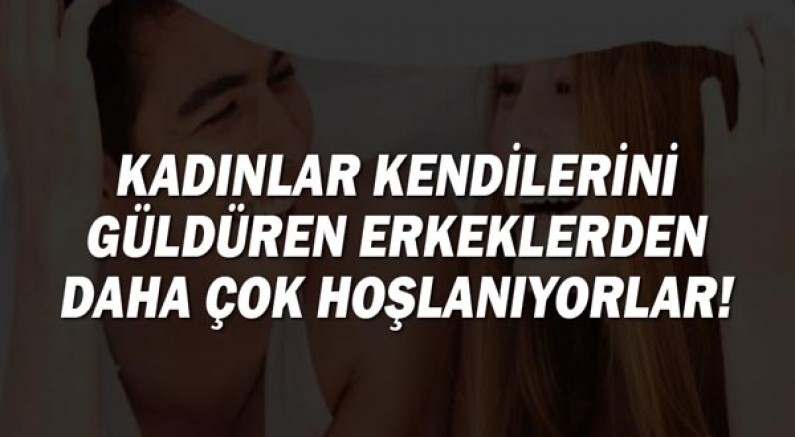 Kadınlar Kendilerini Güldüren Erkeklerden Daha Çok Hoşlanıyorlar!