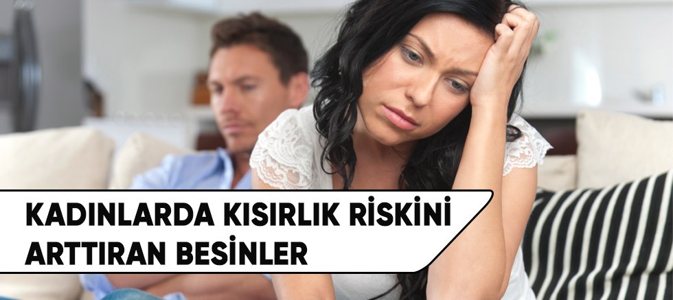 Kadınlarda kısırlık riskini arttıran besinler