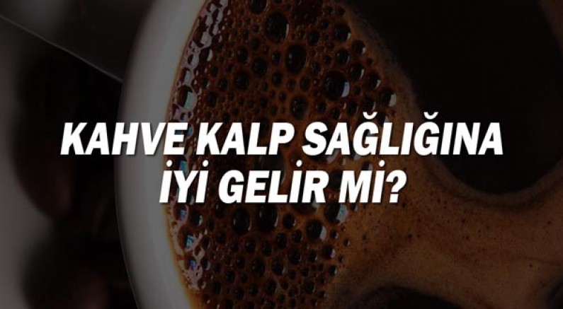 Kahve Kalp Sağlığına İyi Gelir mi?