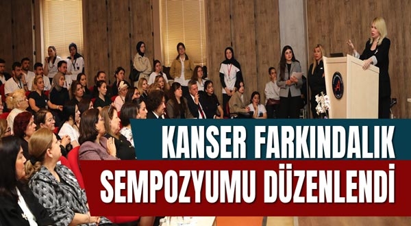 Kanser Farkındalık Sempozyumu Düzenlendi