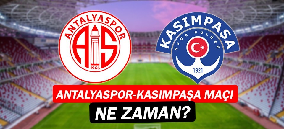 Kasımpaşa - Antalyaspor karşılaşması ne zaman? Hangi kanalda?