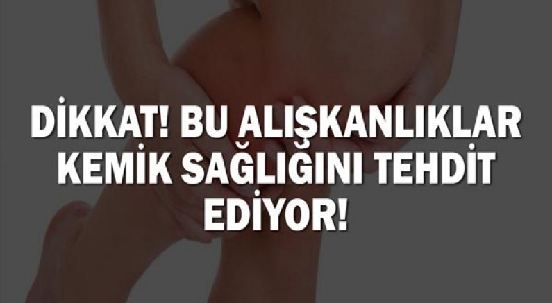 Kemik Sağlığını Tehdit Eden Alışkanlıklar